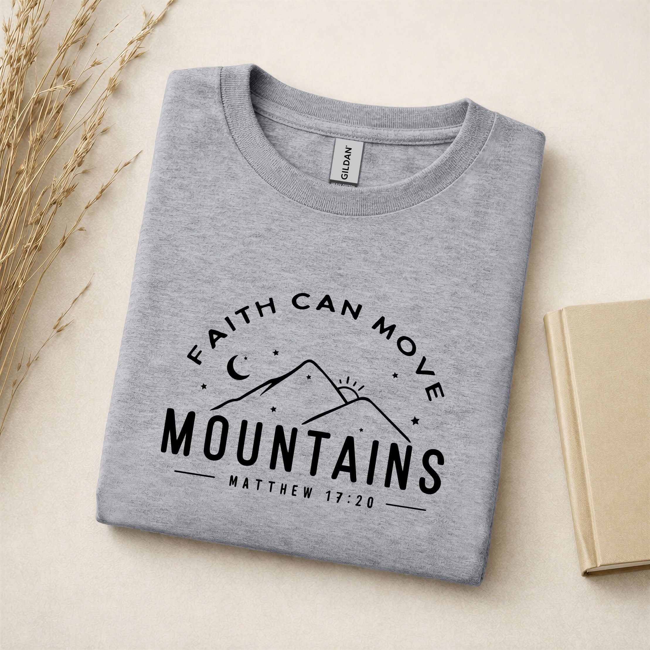 Faith Can Move Mountains - T-Shirt - Crewneck - Hoodie