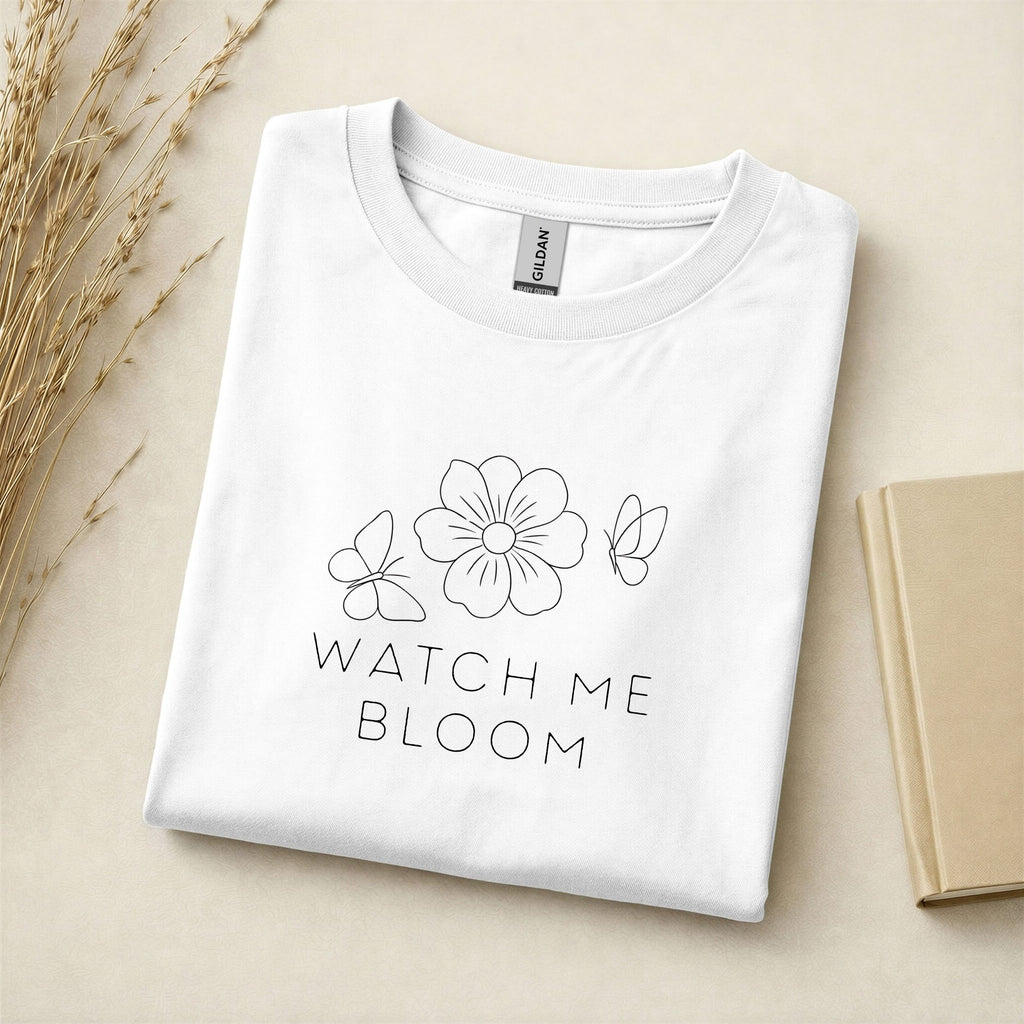 Watch Me Bloom - T-Shirt - Crewneck - Hoodie
