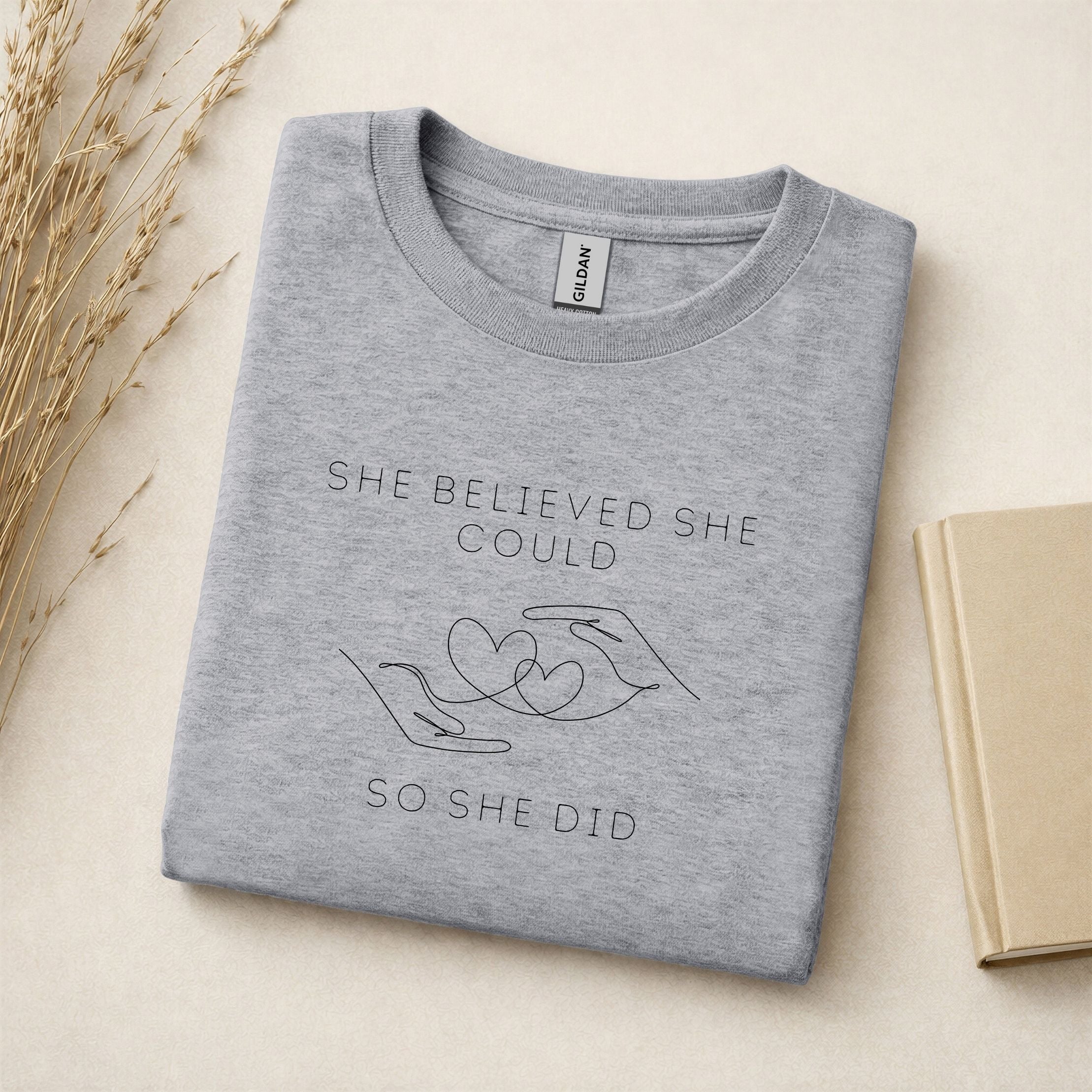 She Believed She Could So She Did - T-Shirt - Crewneck - Hoodie